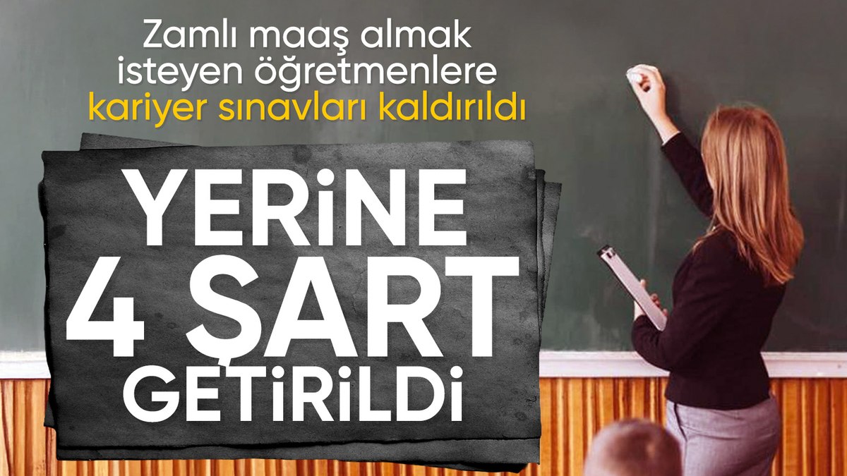 Öğretmenlikte kariyer sınavı kaldırıldı yerine 4 şart getirildi